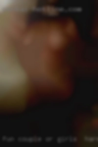 Fun couple or fun single girls in Harrisburg female.