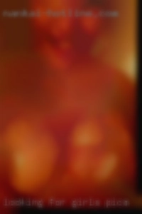Looking girls pica for online fun and meet in real.